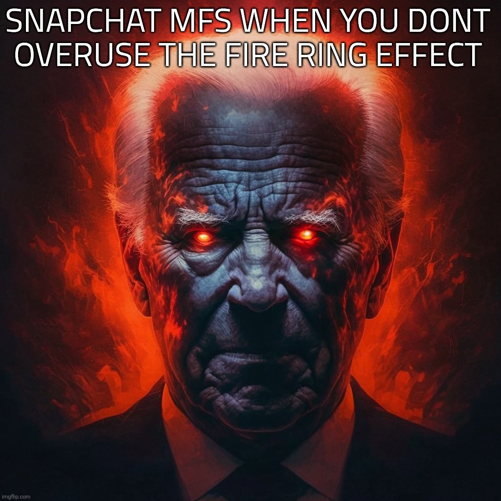 look in comments | SNAPCHAT MFS WHEN YOU DONT OVERUSE THE FIRE RING EFFECT | image tagged in how white people look at you after they lose their marbles | made w/ Imgflip meme maker