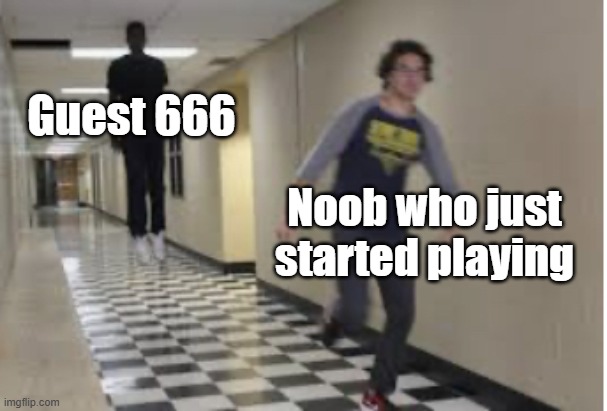 Noobs boutta never play forsaken again | Guest 666; Noob who just started playing | image tagged in running down hallway | made w/ Imgflip meme maker