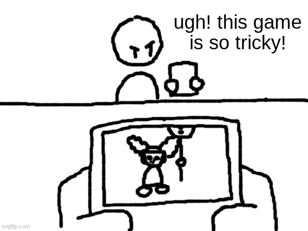 I love madnessposting | ugh! this game is so tricky! | made w/ Imgflip meme maker