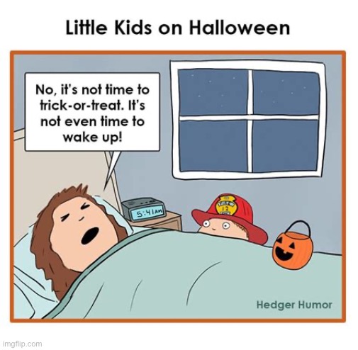 image tagged in comics,hedger humor,halloween,little kids,too early,trick or treat | made w/ Imgflip meme maker