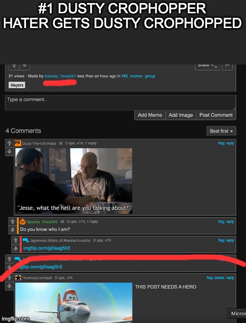why did I do this | #1 DUSTY CROPHOPPER HATER GETS DUSTY CROPHOPPED | made w/ Imgflip meme maker