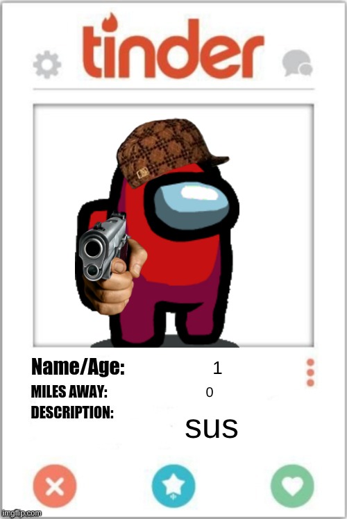 Tinder Profile | 1; 0; sus | image tagged in tinder profile | made w/ Imgflip meme maker