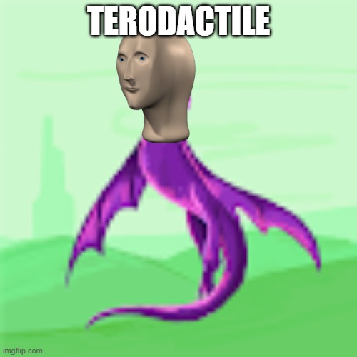 Terrible | TERODACTILE | image tagged in custom template,gifs,funny | made w/ Imgflip meme maker