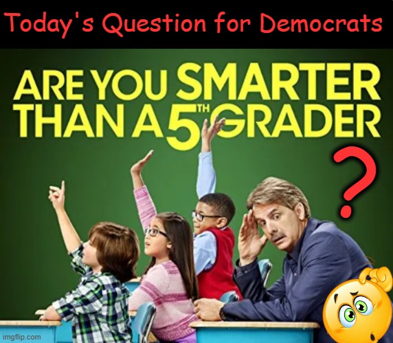 Open Borders, Socialism, Communism, Americans Last (Illegals & Criminals First)? | Today's Question for Democrats; ? | image tagged in common sense,radical democrats,traditions and values,liberalism,love of country and sovereignty vs globalism,political humor | made w/ Imgflip meme maker