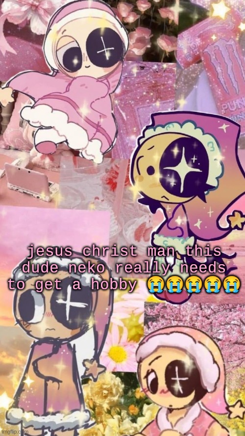 he makes like 50 alts a week just to call me a chud soyjak and now he sent me gore I think, I blocked him before I saw it | jesus christ man this dude neko really needs to get a hobby 😭😭😭😭😭 | image tagged in starry night | made w/ Imgflip meme maker