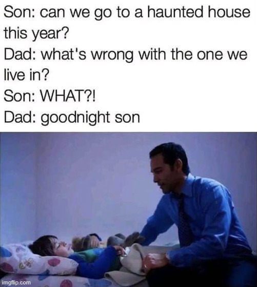 Haunting | image tagged in dark humor | made w/ Imgflip meme maker
