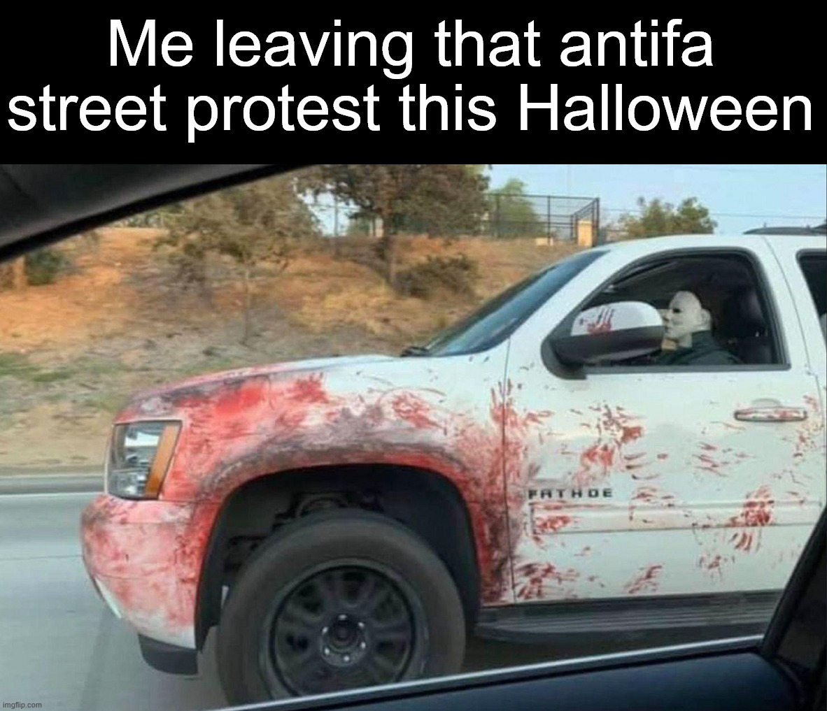 Run down feeling | Me leaving that antifa street protest this Halloween | image tagged in dark humor | made w/ Imgflip meme maker