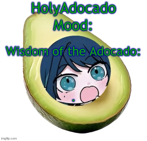Holy Adocado! | . | image tagged in holy adocado | made w/ Imgflip meme maker