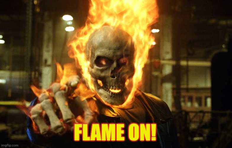 FLAME ON! | image tagged in ghost rider | made w/ Imgflip meme maker