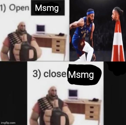 Open msmg close msmg blank version | image tagged in open msmg close msmg blank version | made w/ Imgflip meme maker