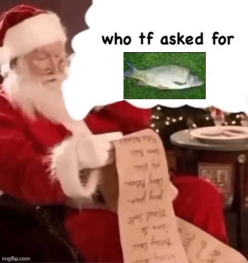 fih | image tagged in who tf asked for | made w/ Imgflip meme maker