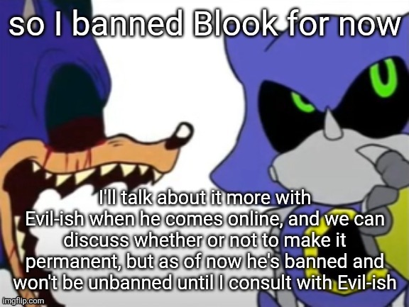 there might be a vote later, because that's usually Evil-ishs thing | made w/ Imgflip meme maker