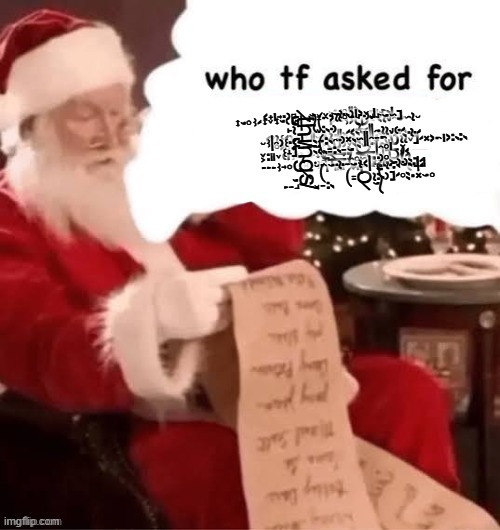 who tf asked for | ą̶̪̱̃̃͐͆̀̽̂̒̄̂̈́̈́͘͝͠ͅǹ̶̛̲̖̏͠ ̷͇͚̮̤̗̇̉͛́̄͘͘ḙ̴̼̩̜̱͛̌͂̉͑̐̾͂͗͘ǹ̸̡̡̨̪͓͇̣͈͓̘̲͚̈́̃̍̑̇̋͋̀̕ͅd̸̹̞̅͑̊̄ ̶̪͙͇͇̥̲̭̼̦͚̫̽̋̐̂͒͒̋͆̕̚ͅͅt̵͕̐͋̈́̓̇̇̅̏̕̕͜͝o̷͈͂̈́̑͆̀̊̋̇̽̓̊̕͠ ̴̨̛̳̹͇̺̥̘̯̬̫̰̰̬̀̌́́̆̿̔̃͂̉̐̀͘͜ȃ̵̡̢̦̤̳͉̱͈̦͚̭̥͐́̋̉̐͘l̷̡̨̻͍̝̼̭̘̼̱̮͕̳̤͖̇͠l̵̞̾̊̾̂̇͒̊ ̷̢̻̯̣͎̠̟̬̓͗͐͛͋́̑̄̂͐̚͘͠ţ̶̡̮̦͍͕͍̖̼̥̦͍̎̒̂͌̊̓͛͒̉͛̓̾͆͝h̵̢̰̝̉̈́͒í̸̢̛̬̣̫̯̜̲̼̹̔̈́͑͒̽́̾̿͑̍̒̕͝ń̴̪̘̫̌́̎̈́̍̓͘g̷̥͎̼͗̒̓͋̍̓͊̌̅͝ͅͅͅș̸͉̩͗̍̈́̕ͅ | image tagged in who tf asked for | made w/ Imgflip meme maker