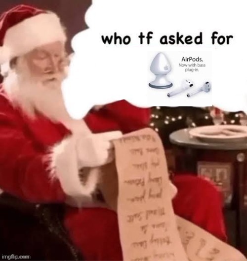 shitpost | image tagged in who tf asked for | made w/ Imgflip meme maker