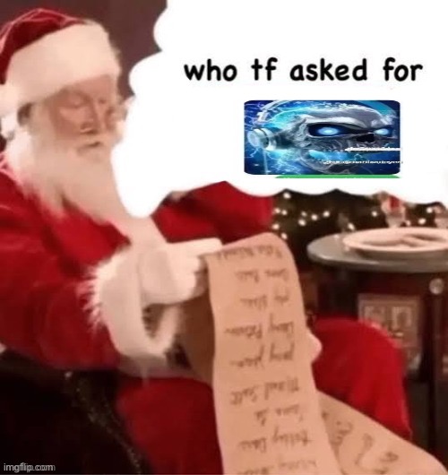 who tf asked for | image tagged in who tf asked for | made w/ Imgflip meme maker
