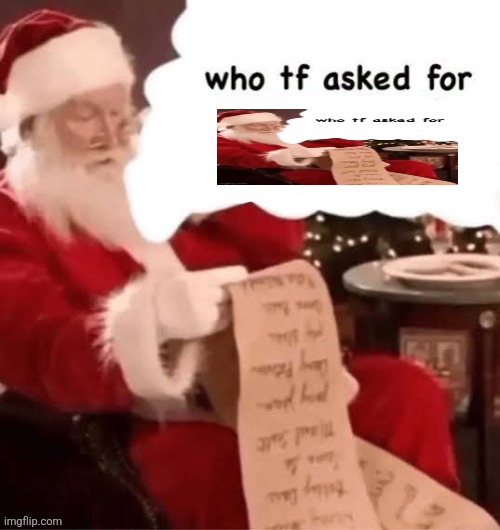 h | image tagged in who tf asked for | made w/ Imgflip meme maker