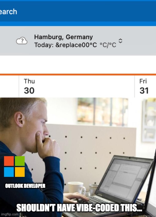 Microsoft Outlook Programmer vibe coding | OUTLOOK DEVELOPER; SHOULDN'T HAVE VIBE-CODED THIS... | image tagged in programmer,vibecoding,vibe code,vibe coding,microsoft,outlook | made w/ Imgflip meme maker