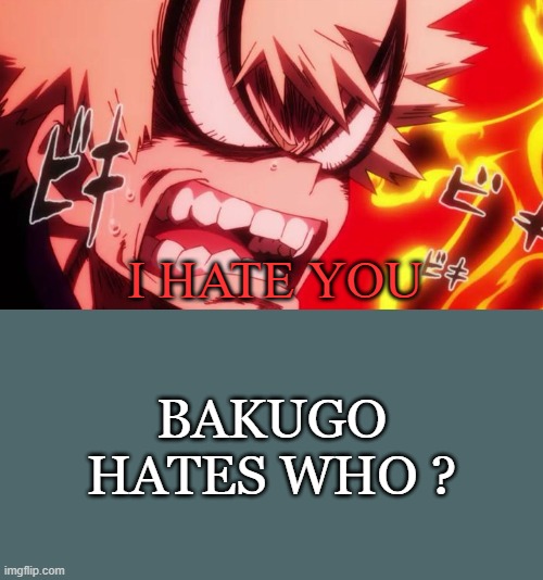bakugo hates who ? Blank Meme Template