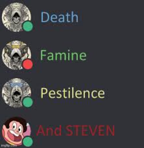 Death, Famine, Pestilence, AND STEVEN! | image tagged in death famine pestilence and steven | made w/ Imgflip meme maker