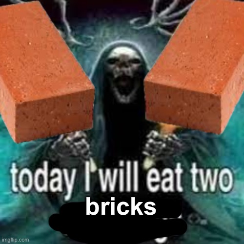 Brih | bricks | made w/ Imgflip meme maker