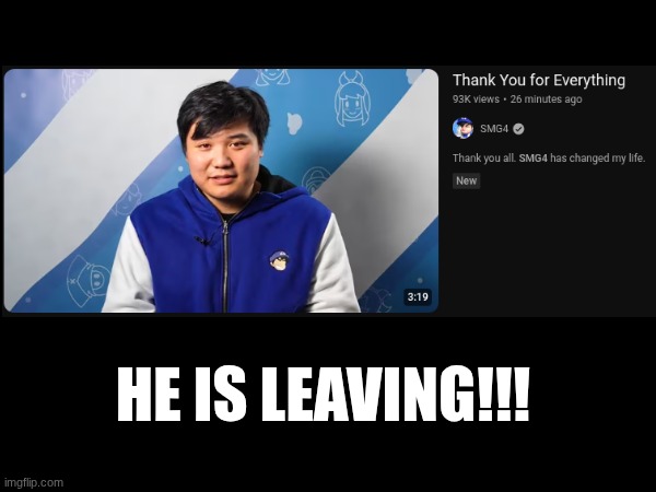 I don't want to be the bearer of bad news but SMG4 is leaving. | HE IS LEAVING!!! | image tagged in smg4 | made w/ Imgflip meme maker