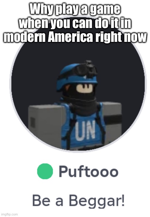 Why play a game when you can do it in modern America right now | made w/ Imgflip meme maker