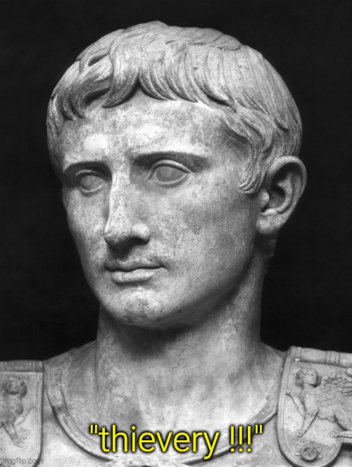 Julius Caesar 5 | "thievery !!!" | image tagged in julius caesar 5 | made w/ Imgflip meme maker