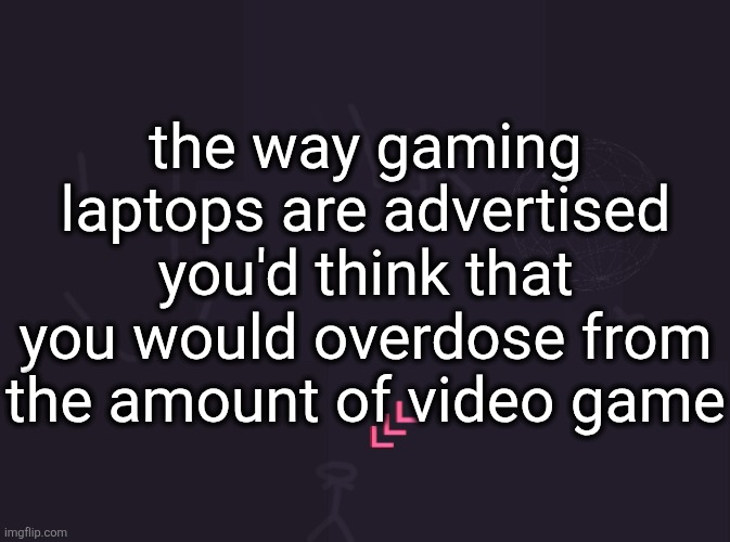 like why is master chief coming out of the screen while explosions are in the background | the way gaming laptops are advertised you'd think that you would overdose from the amount of video game | image tagged in vik's image | made w/ Imgflip meme maker