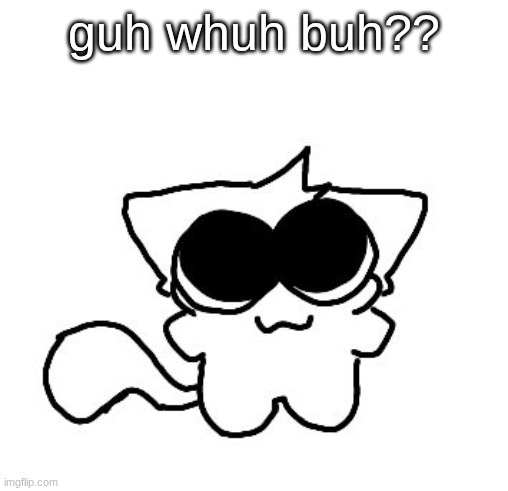 silly lil creature :3 | guh whuh buh?? | image tagged in silly lil creature 3 | made w/ Imgflip meme maker