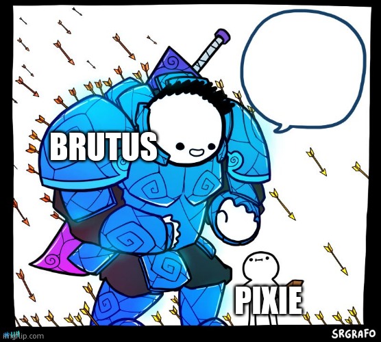 Wholesome Protector | BRUTUS PIXIE | image tagged in wholesome protector | made w/ Imgflip meme maker