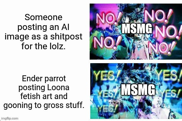 Fax and fax: | Someone posting an AI image as a shitpost for the lolz. MSMG; Ender parrot posting Loona fetish art and gooning to gross stuff. MSMG | image tagged in jotaro yes yes no no,funny,wtf | made w/ Imgflip meme maker