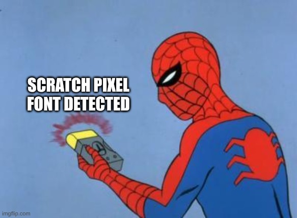 spiderman detector | SCRATCH PIXEL FONT DETECTED | image tagged in spiderman detector | made w/ Imgflip meme maker