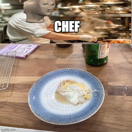 Tell me if I should eat it in the comments | CHEF | image tagged in cooking,funny,funny memes,memes,meme man,food | made w/ Imgflip meme maker