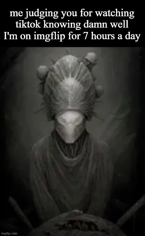 me judging you for watching tiktok knowing damn well I'm on imgflip for 7 hours a day | made w/ Imgflip meme maker