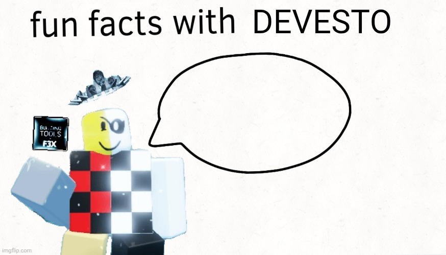 High Quality Fun facts with Devesto Blank Meme Template