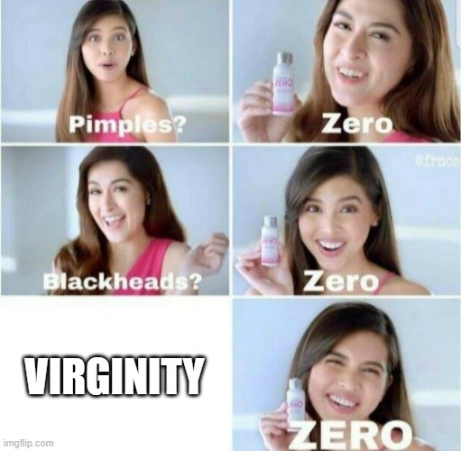 Pimples, Zero! | VIRGINITY | image tagged in pimples zero | made w/ Imgflip meme maker