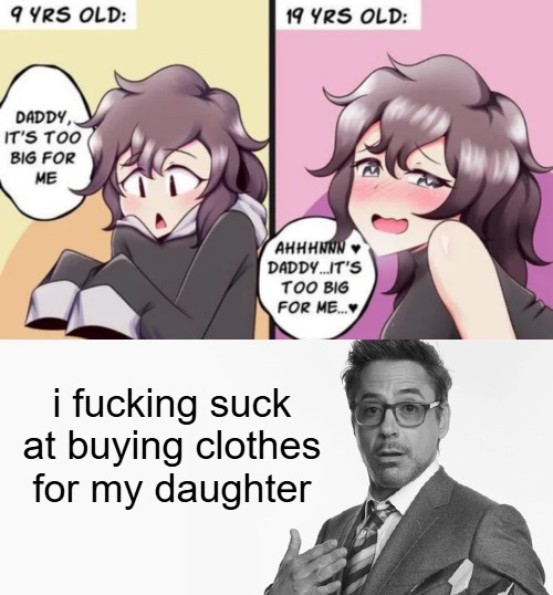 i fucking suck at buying clothes for my daughter | image tagged in i'm stuff | made w/ Imgflip meme maker