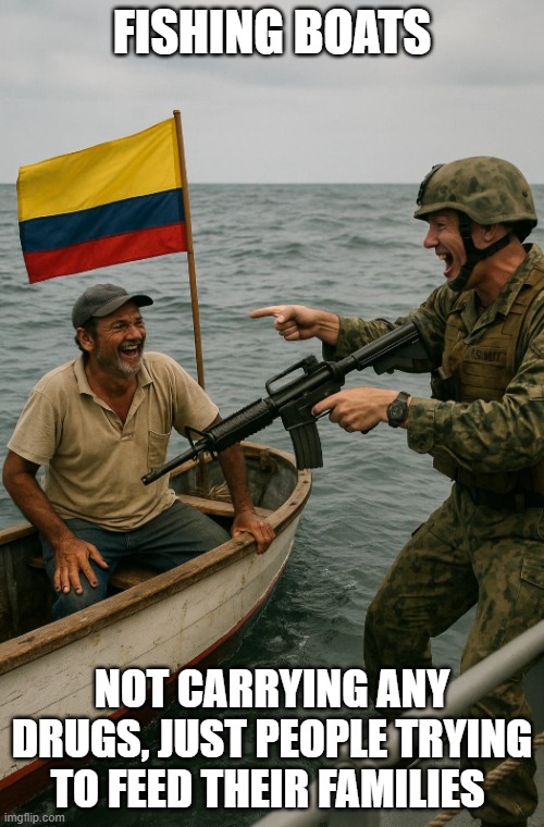 Hegseth is dumb | FISHING BOATS; NOT CARRYING ANY DRUGS, JUST PEOPLE TRYING TO FEED THEIR FAMILIES | image tagged in ai slop | made w/ Imgflip meme maker