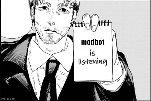 Makima is listening | modbot | image tagged in makima is listening | made w/ Imgflip meme maker