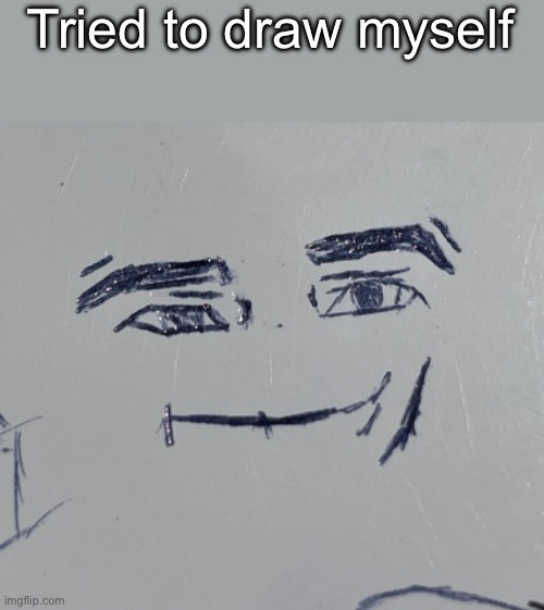 Ts so buns | Tried to draw myself | made w/ Imgflip meme maker