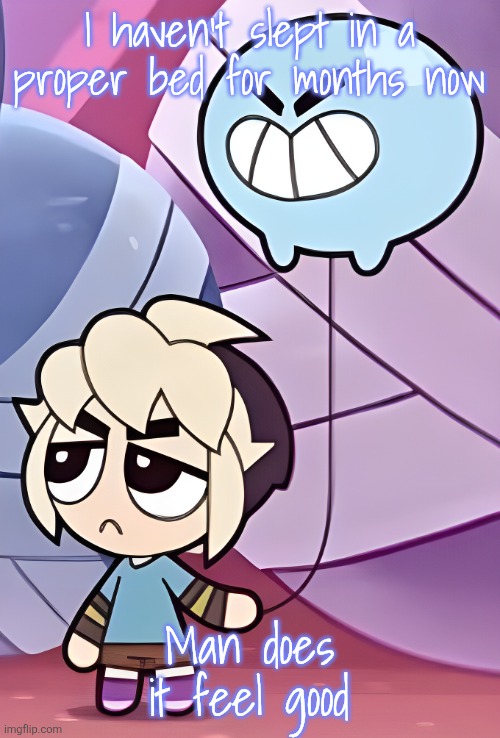 I was sleeping in my grandparents recliner for a while and I don't wanna talk about it | I haven't slept in a proper bed for months now; Man does it feel good | image tagged in gus | made w/ Imgflip meme maker