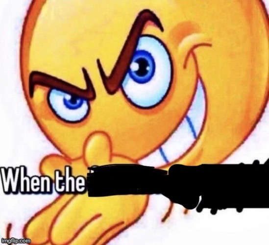 When the X got X | image tagged in when the x got x | made w/ Imgflip meme maker