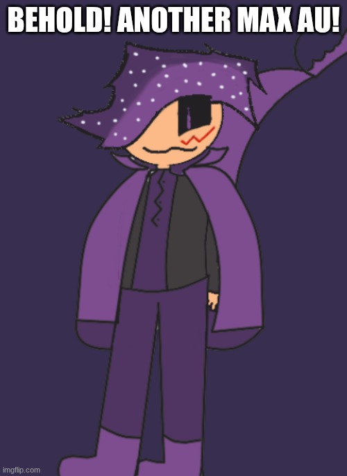 I like this guy. I might make him a part of the dark virus story. anyway his name is star and he basically is a god a silly one. | BEHOLD! ANOTHER MAX AU! | image tagged in star,max au | made w/ Imgflip meme maker