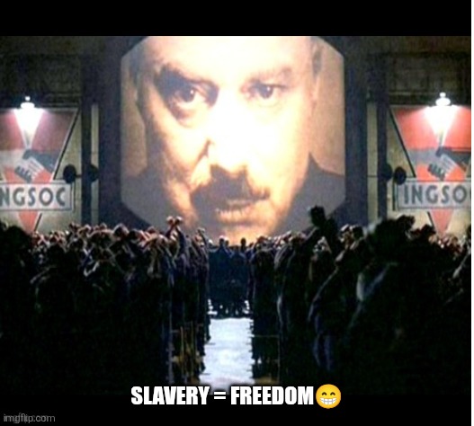 SLAVERY = FREEDOM? | made w/ Imgflip meme maker