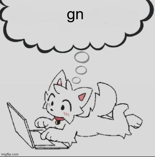 i'll dream about YOU (yes, YOU) bouncing on it <3 | gn | image tagged in huh guh hwuh | made w/ Imgflip meme maker