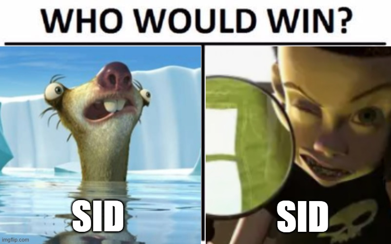okay, now everyone in the comments super seriously power scale these two | SID; SID | image tagged in memes,who would win,sid the sloth,sid,toy story,ice age | made w/ Imgflip meme maker