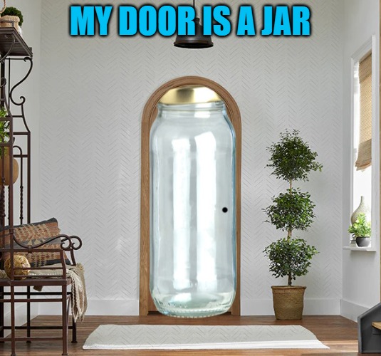 MY DOOR IS A JAR | made w/ Imgflip meme maker