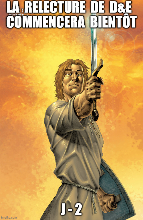 LA  RELECTURE  DE  D&E  
COMMENCERA  BIENTÔT; J - 2 | made w/ Imgflip meme maker