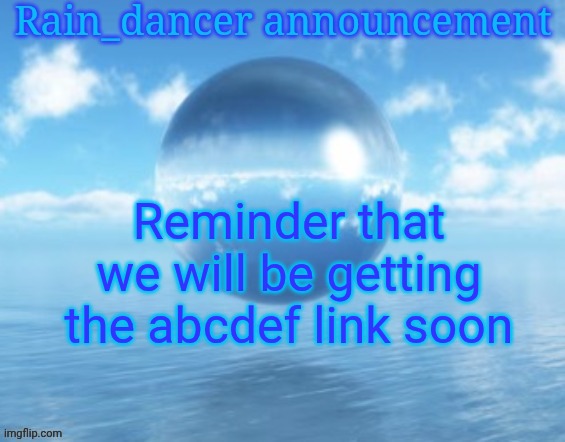 Rain$ | Reminder that we will be getting the abcdef link soon | image tagged in rain | made w/ Imgflip meme maker