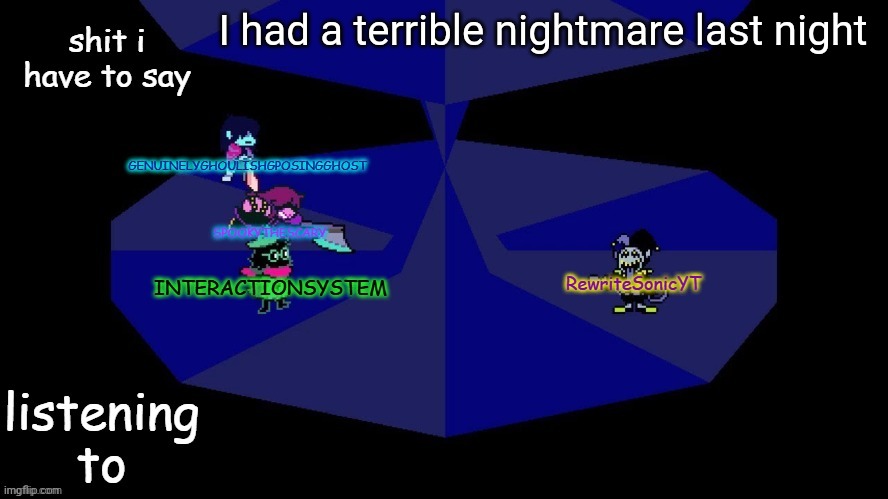 GM btw | I had a terrible nightmare last night | image tagged in system rewrite bob and posing alien shared temp | made w/ Imgflip meme maker